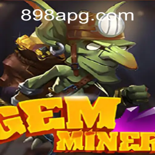 Explorando o Mundo de GemMiner e sua Conexão com 898A.com